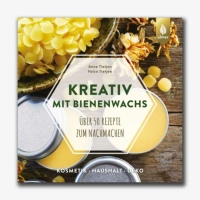 Kreativ mit Bienenwachs, Anne und Falco Tietjen